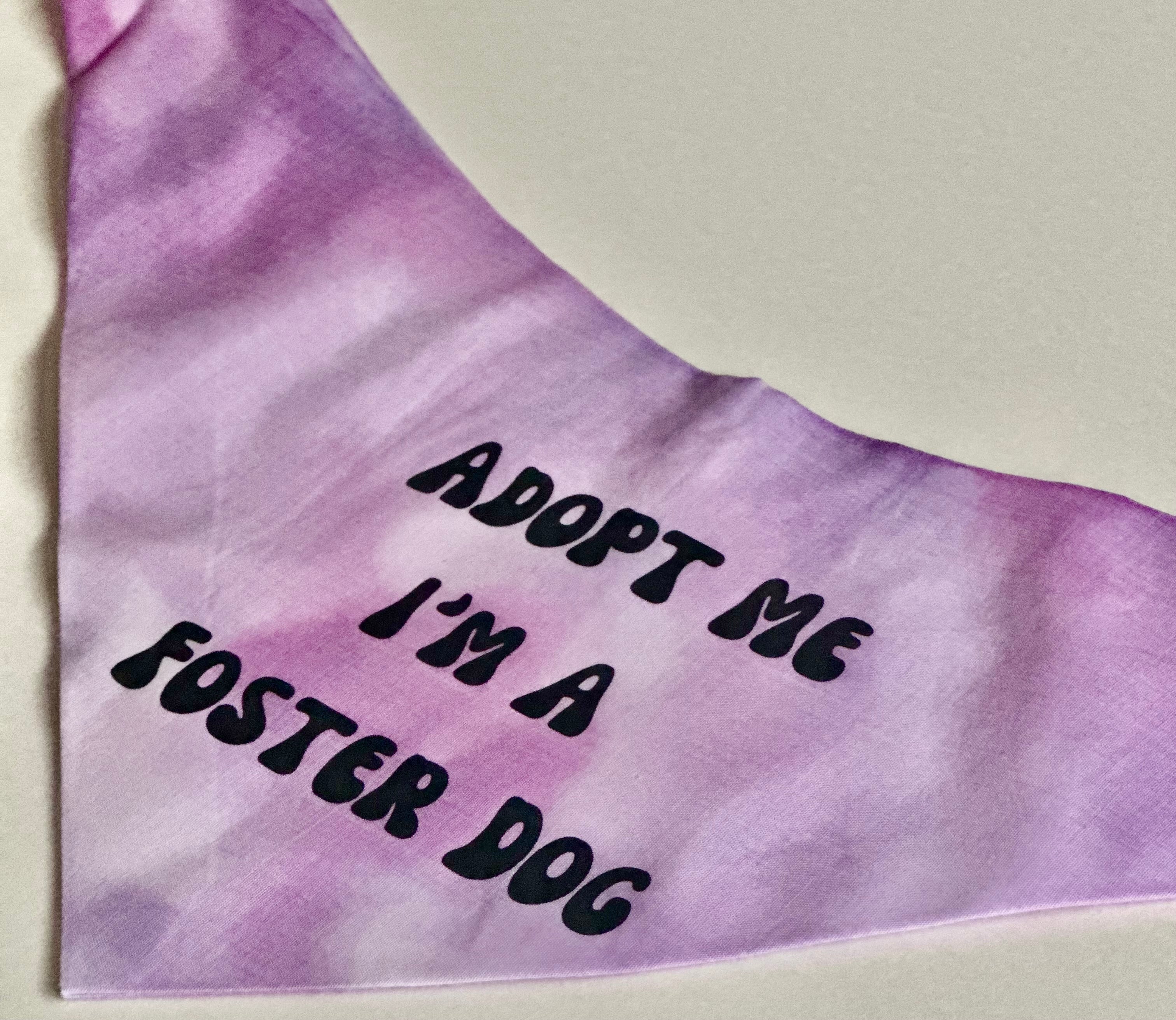 Adopt Me I'm A Foster Tie Dye Dog Bandana New Arrival